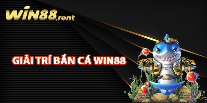 Giới thiệu thế giới giải trí bắn cá Win88